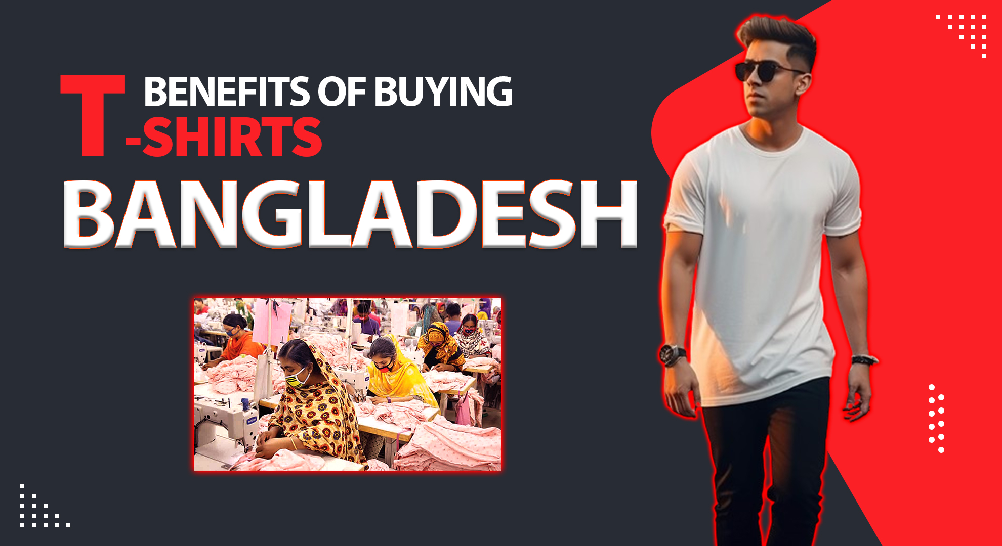 Benefits of Buying T-Shirts from Bangladesh